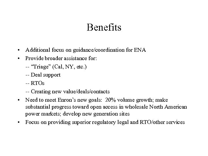 Benefits • Additional focus on guidance/coordination for ENA • Provide broader assistance for: --