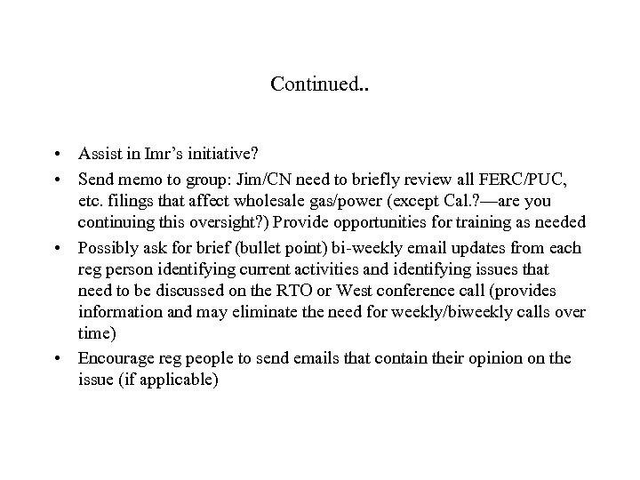 Continued. . • Assist in Imr’s initiative? • Send memo to group: Jim/CN need