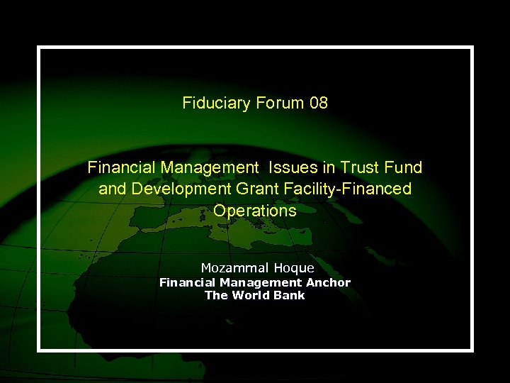 Fiduciary Forum 08 Financial Management Issues in Trust Fund and Development Grant Facility-Financed Operations