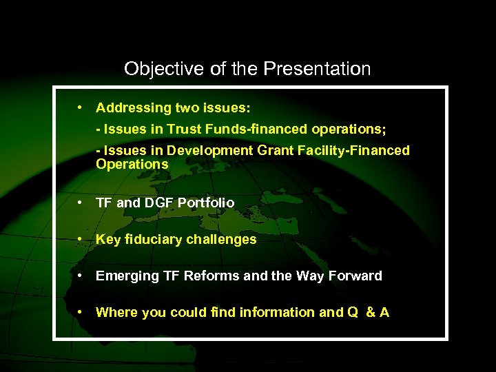 Objective of the Presentation • Addressing two issues: - Issues in Trust Funds-financed operations;