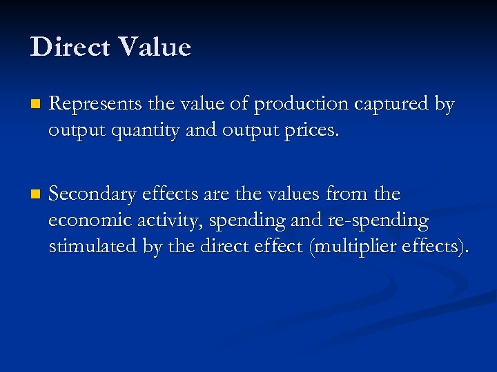 Direct Value n Represents the value of production captured by output quantity and output