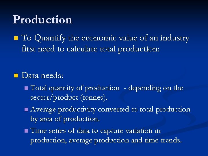Production n To Quantify the economic value of an industry first need to calculate