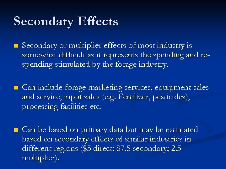 Secondary Effects n Secondary or multiplier effects of most industry is somewhat difficult as