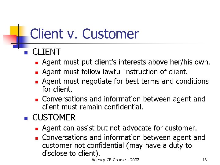 Client v. Customer n CLIENT n n n Agent must put client’s interests above