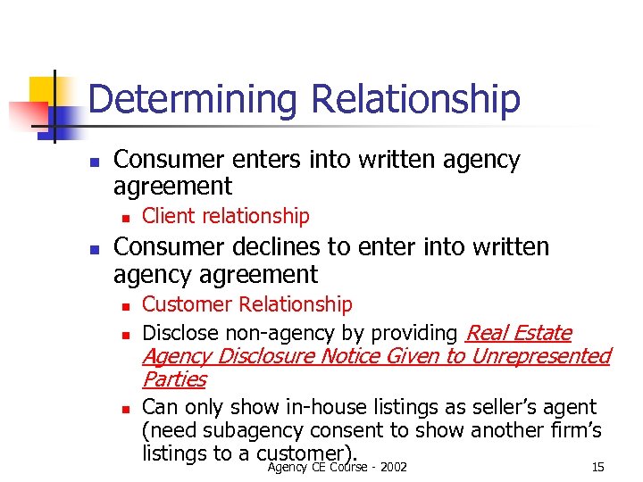 Determining Relationship n Consumer enters into written agency agreement n n Client relationship Consumer