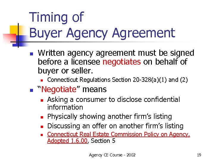 Timing of Buyer Agency Agreement n Written agency agreement must be signed before a