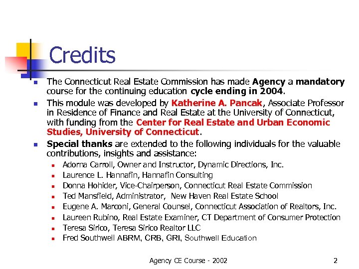 Credits n n n The Connecticut Real Estate Commission has made Agency a mandatory