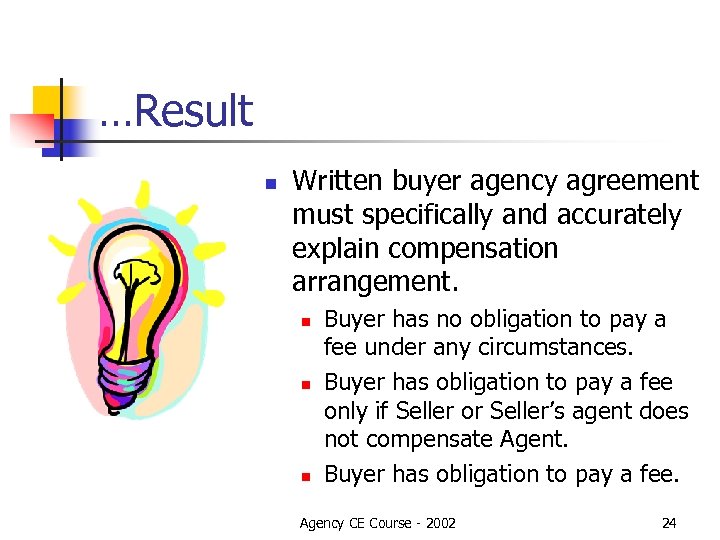 …Result n Written buyer agency agreement must specifically and accurately explain compensation arrangement. n