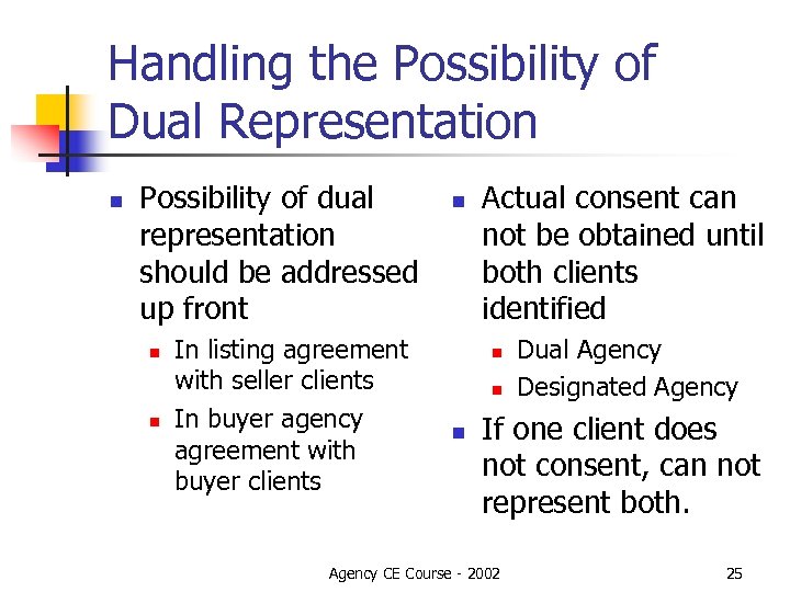 Handling the Possibility of Dual Representation n Possibility of dual representation should be addressed