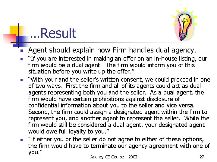 …Result n n Agent should explain how Firm handles dual agency. “If you are