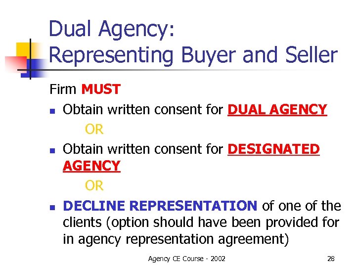 Dual Agency: Representing Buyer and Seller Firm MUST n Obtain written consent for DUAL