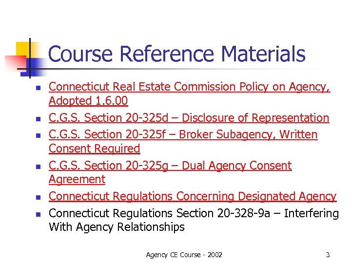Course Reference Materials n n n Connecticut Real Estate Commission Policy on Agency, Adopted