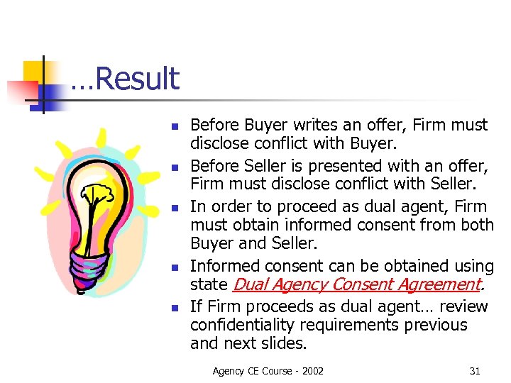 …Result n n n Before Buyer writes an offer, Firm must disclose conflict with