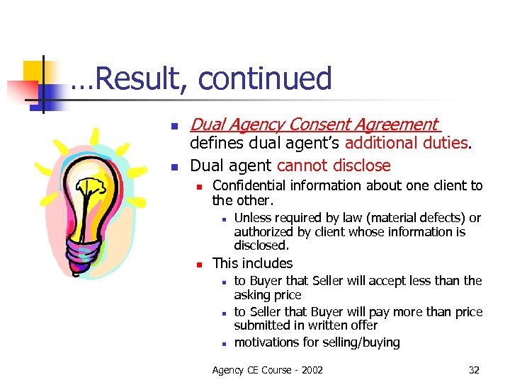 …Result, continued n n Dual Agency Consent Agreement defines dual agent’s additional duties. Dual