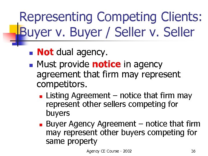 Representing Competing Clients: Buyer v. Buyer / Seller v. Seller n n Not dual