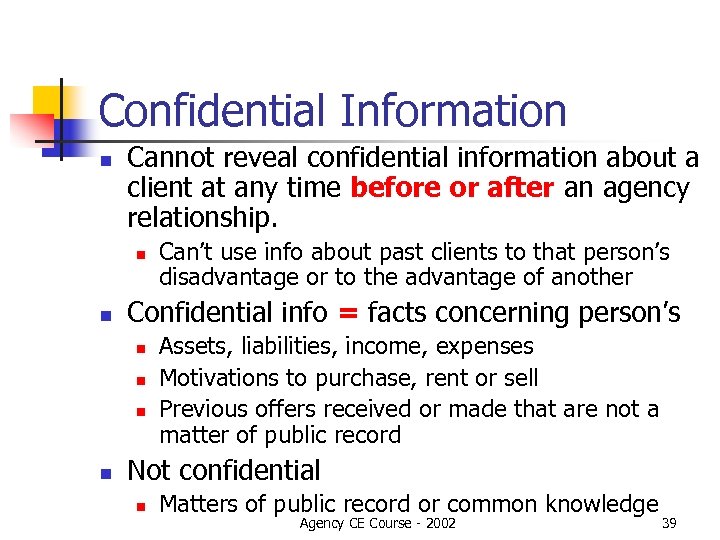 Confidential Information n Cannot reveal confidential information about a client at any time before