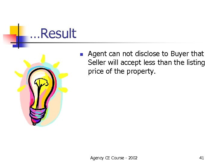 …Result n Agent can not disclose to Buyer that Seller will accept less than