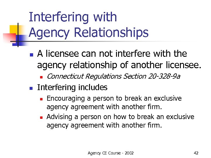 Interfering with Agency Relationships n A licensee can not interfere with the agency relationship