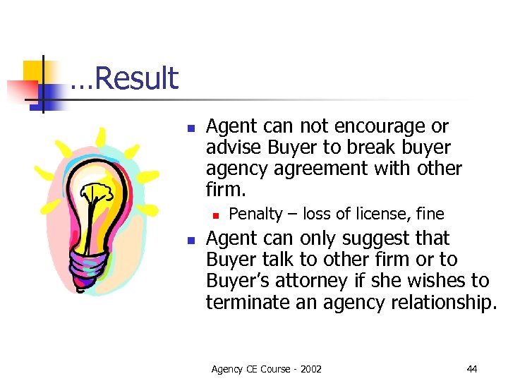 …Result n Agent can not encourage or advise Buyer to break buyer agency agreement