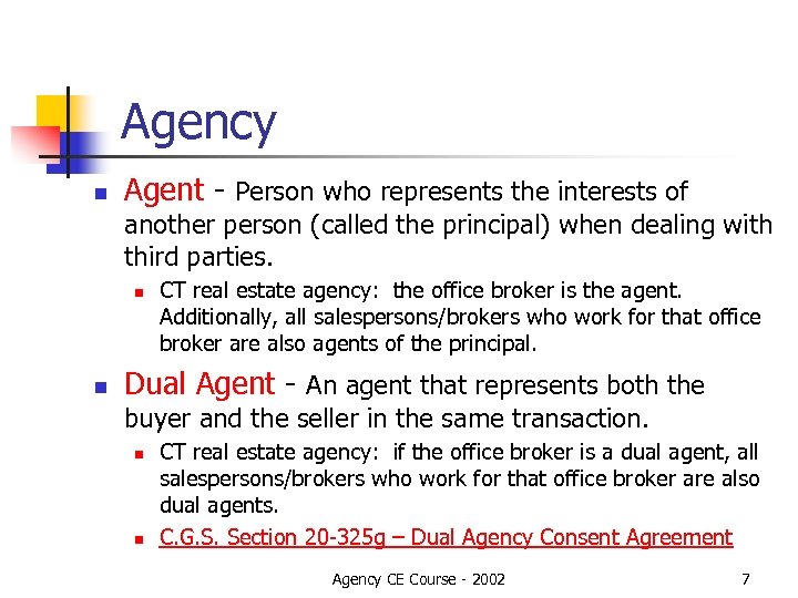 Agency n Agent - Person who represents the interests of another person (called the