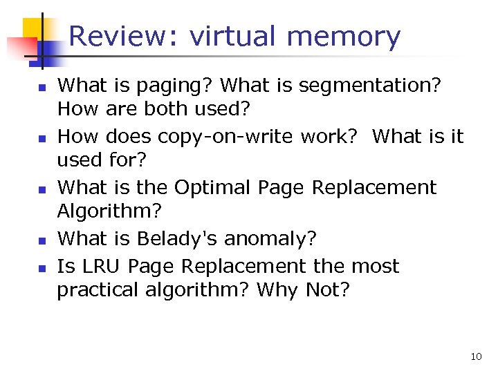 Review: virtual memory n n n What is paging? What is segmentation? How are