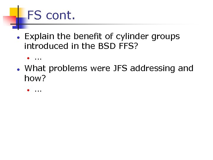 FS cont. Explain the benefit of cylinder groups introduced in the BSD FFS? .