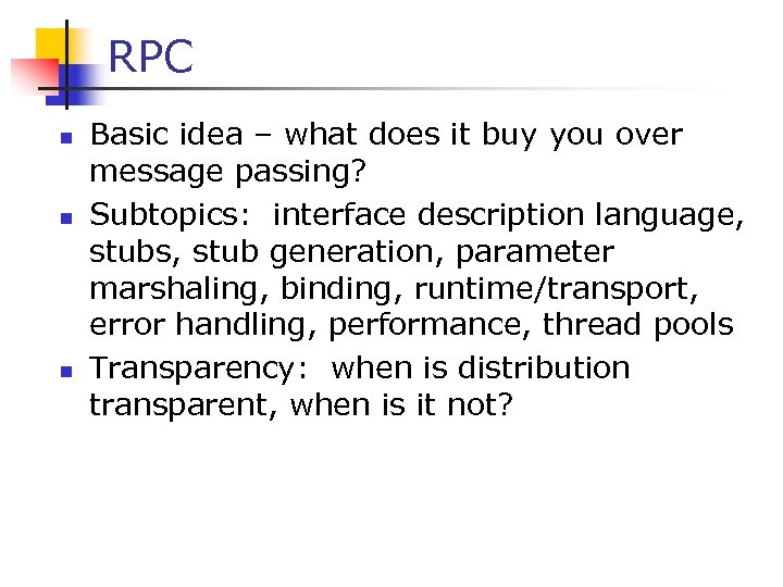 RPC n n n Basic idea – what does it buy you over message