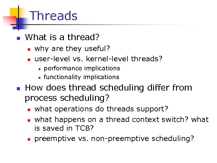 Threads n What is a thread? n n why are they useful? user-level vs.