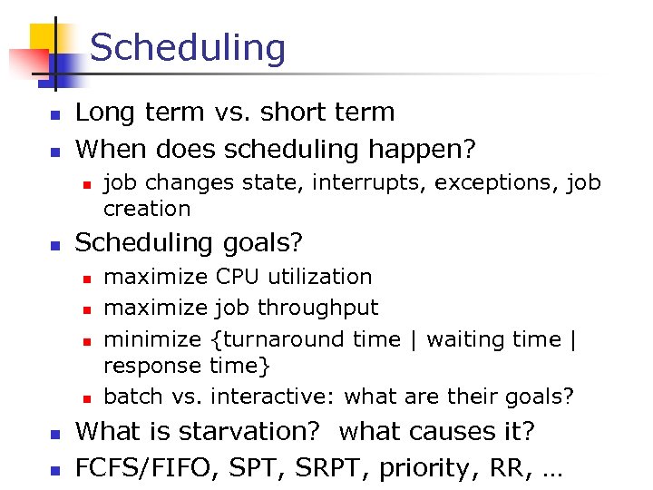 Scheduling n n Long term vs. short term When does scheduling happen? n n