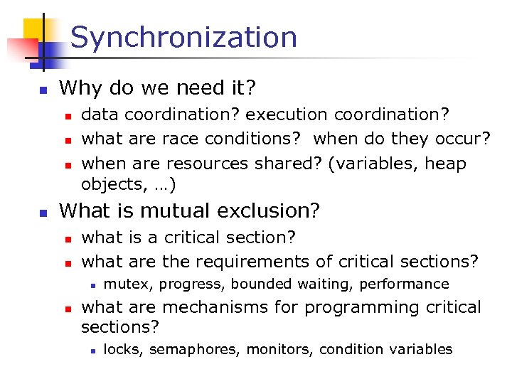 Synchronization n Why do we need it? n n data coordination? execution coordination? what