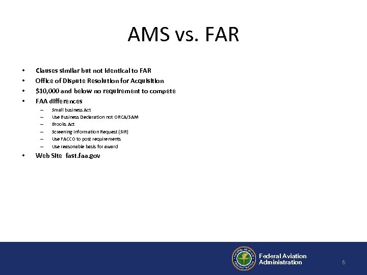AMS vs. FAR • • Clauses similar but not identical to FAR Office of
