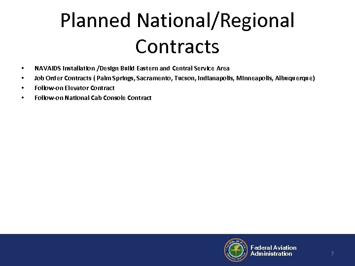 Planned National/Regional Contracts • • NAVAIDS Installation /Design Build Eastern and Central Service Area