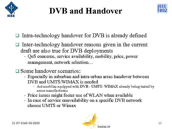 DVB and Handover q Intra-technology handover for DVB is already defined q Inter-technology handover
