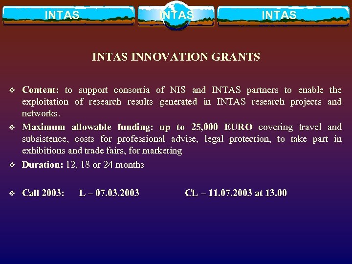 INTAS INNOVATION GRANTS v Content: to support consortia of NIS and INTAS partners to