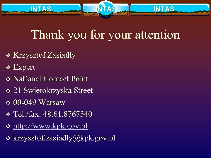 INTAS Thank you for your attention Krzysztof Zasiadly v Expert v National Contact Point