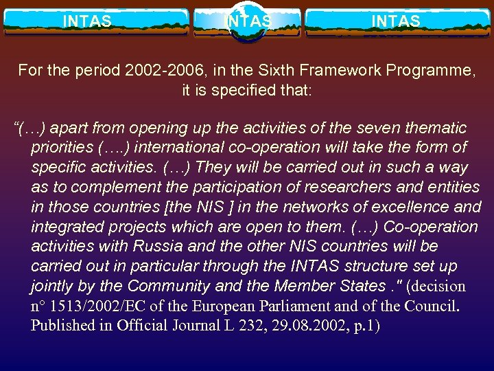 INTAS For the period 2002 -2006, in the Sixth Framework Programme, it is specified