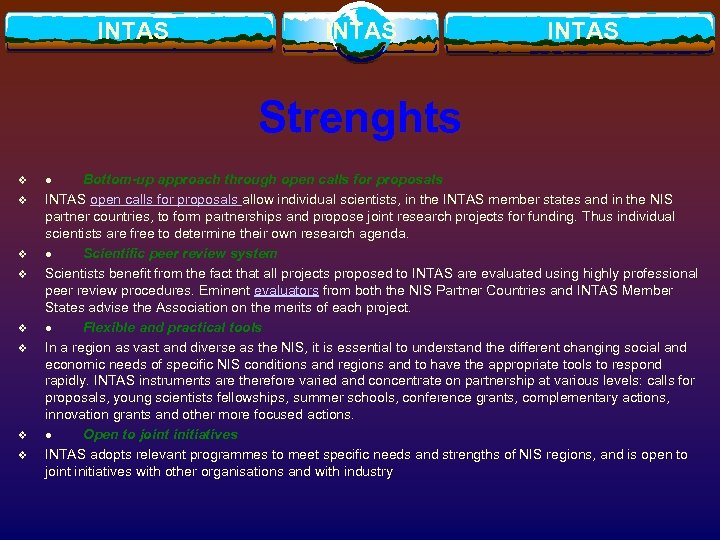 INTAS Strenghts v v v v · Bottom-up approach through open calls for proposals