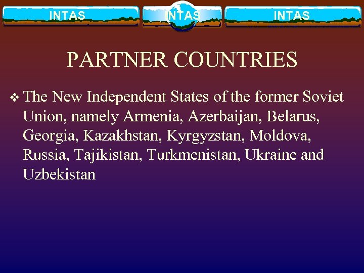 INTAS PARTNER COUNTRIES v The New Independent States of the former Soviet Union, namely