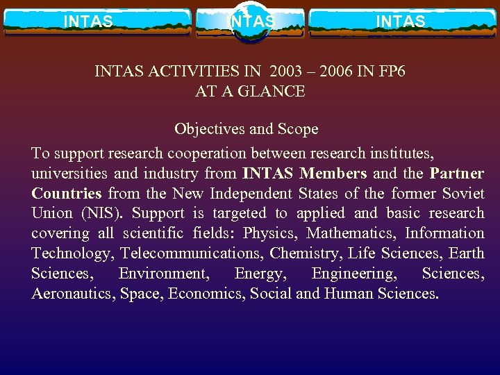 INTAS ACTIVITIES IN 2003 – 2006 IN FP 6 AT A GLANCE Objectives and