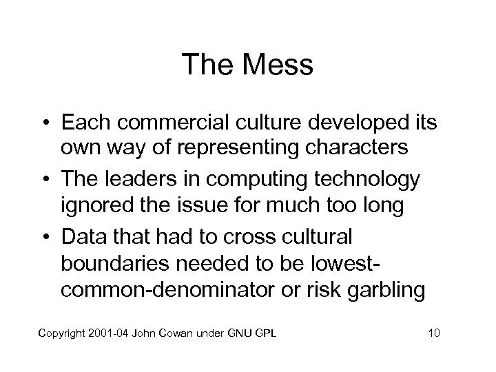 The Mess • Each commercial culture developed its own way of representing characters •