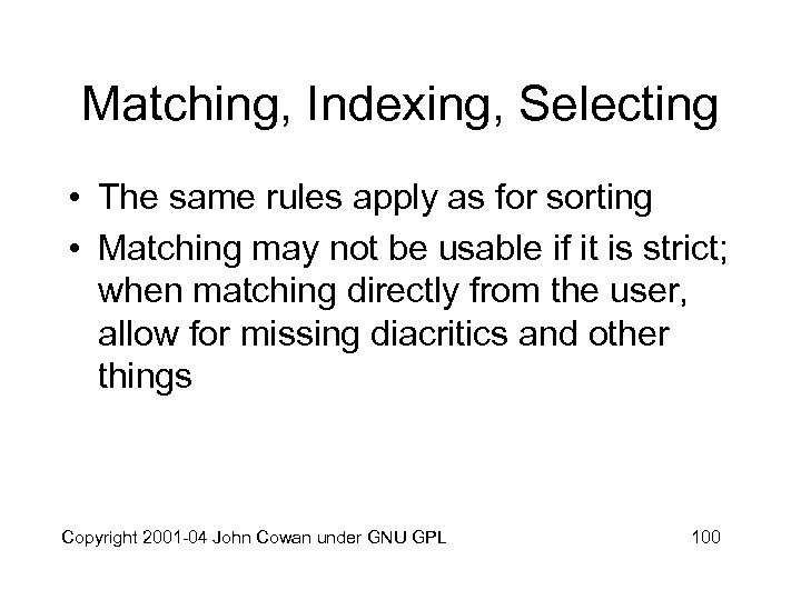Matching, Indexing, Selecting • The same rules apply as for sorting • Matching may