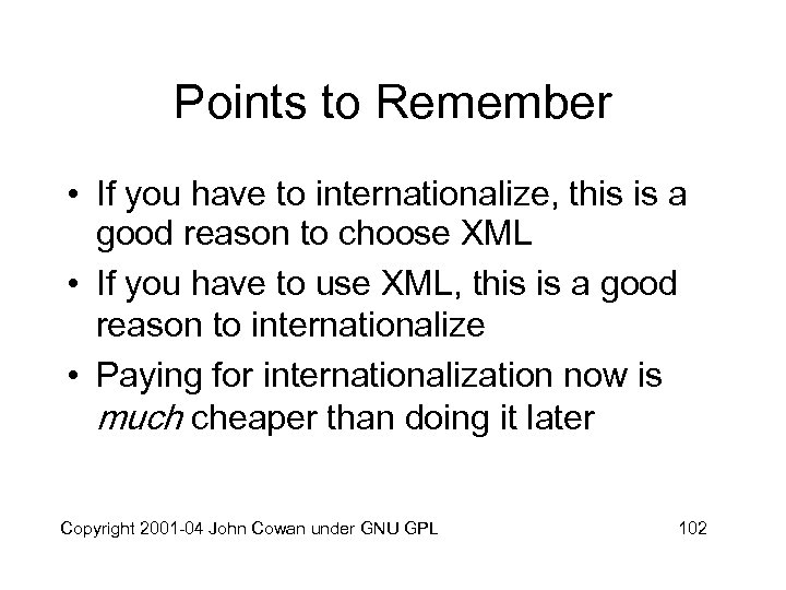 Points to Remember • If you have to internationalize, this is a good reason