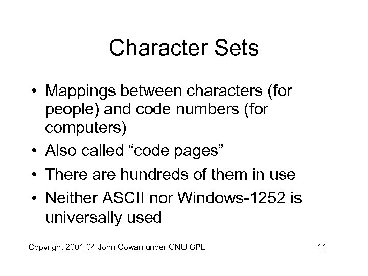 Character Sets • Mappings between characters (for people) and code numbers (for computers) •