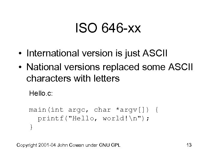 ISO 646 -xx • International version is just ASCII • National versions replaced some