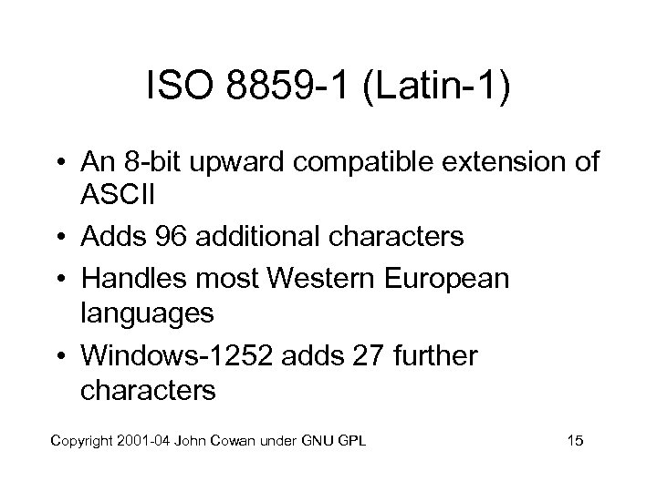 ISO 8859 -1 (Latin-1) • An 8 -bit upward compatible extension of ASCII •