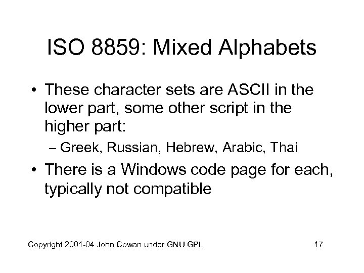 ISO 8859: Mixed Alphabets • These character sets are ASCII in the lower part,