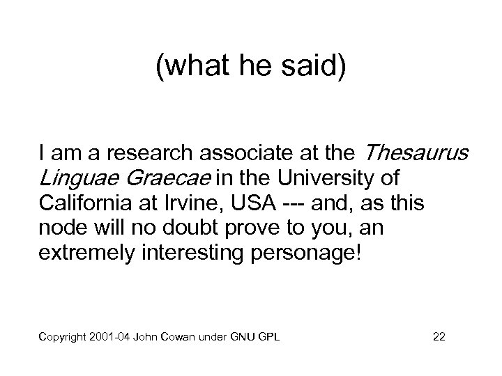 (what he said) I am a research associate at the Thesaurus Linguae Graecae in