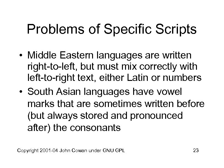 Problems of Specific Scripts • Middle Eastern languages are written right-to-left, but must mix