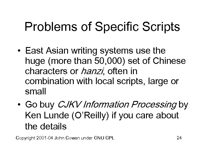 Problems of Specific Scripts • East Asian writing systems use the huge (more than