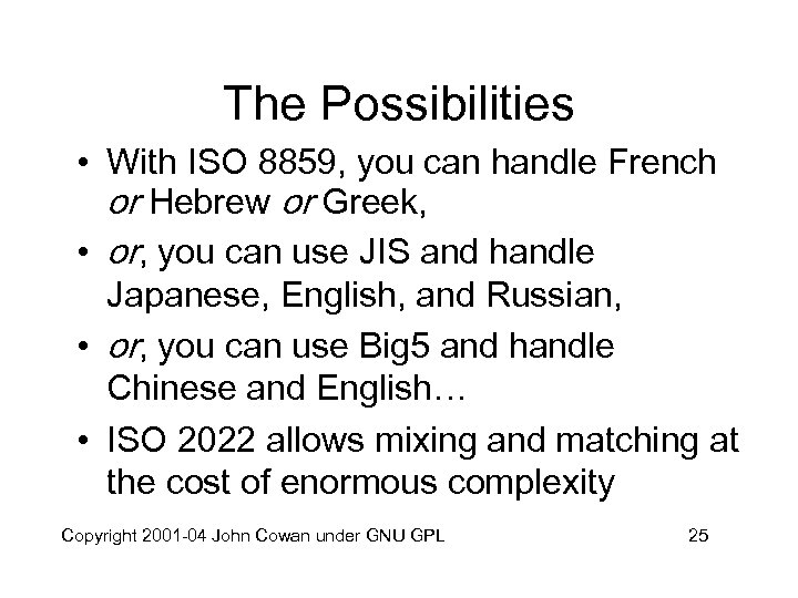 The Possibilities • With ISO 8859, you can handle French or Hebrew or Greek,